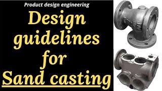 Design guidelines for sand casting | Design consideration for casting product | sand casting