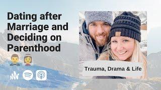 Dating after Marriage and Deciding on Parenthood | Trauma, Drama & Life with Ben & Kayla