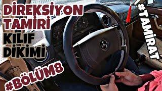 Direksiyon Tamiri Yaptık | Deri Kılıf Diktik | W123 #Tamirat Bölüm8|  Oto Bilgi