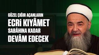 Güzel Çığır Açanların Ecri Kıyâmet Sabâhına Kadar Devâm Edecek