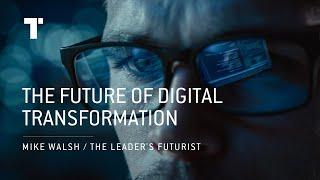 The Future Of Digital Transformation | Mike Walsh | Futurist Keynote Speaker