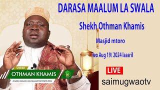 LIVE : DARASA MAALUM LA MAFUNZO YA IBADA YA SWALA. SHEKH OTHMAN MAALIM. MASJID MTORO AUG 19/LE0