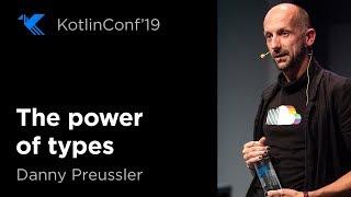 KotlinConf 2019: The Power of Types by Danny Preussler