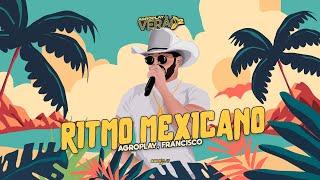 AgroPlay, @OFranciscoBR - Ritmo Mexicano (AgroPlay Verão 2)