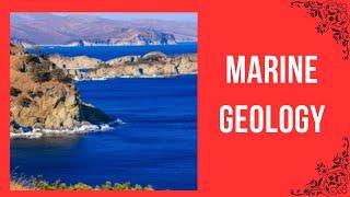 What is Marine Geology? Why are marine geologists important? What is the scope of marine geology?