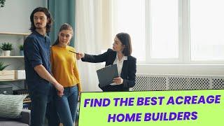How to Find The Best Acreage Home Builders in Calgary