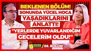 BEKLENEN BÖLÜM! Sonunda Yücel Hoca YAŞADIKLARINI ANLATTI! "Yerlerde Yuvarlandığım Gecelerim Odu!"