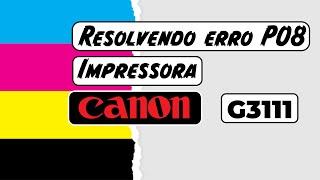 RESOLVENDO ERRO P08 CANON G3111