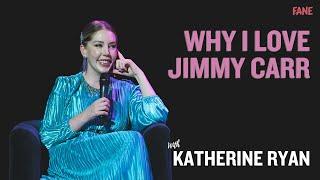 Katherine Ryan | Why I Love Jimmy Carr