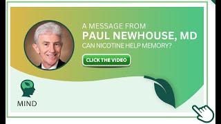 Does Nicotine Help Memory? A Message from Paul Newhouse, MD