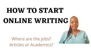 How to Start Online writing/Freelance writing in Kenya 2021. Academic writing/Article writing