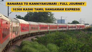 Banaras To Kanniyakumari : Full Journey : 16368 BSBS - CAPE Kashi Tamil Sangamam Express