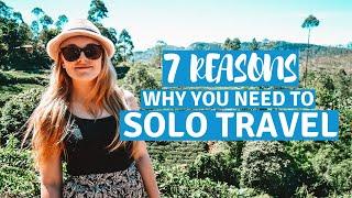 7 REASONS WHY YOU NEED TO TRAVEL SOLO