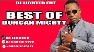 Best Of Duncan Mighty/Playlist/ Mix By Dj Lighter