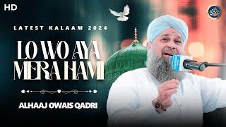 Lo Wo Aya Mera Hami - Owais Raza Qadri - 2024