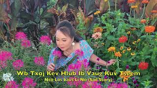 Wb Txoj Kev Hlub Ib Vuag Kuv Tseem Nco Los Laus Li No (Sad Story) 9-4-24