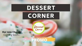 Dessert Corner - Promo Video | Dessert Recipes - Cake, Cookies, Sweets & More... Coming soon ..