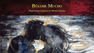 Bésame Mucho | Piano Improvisations by Werner Elmker