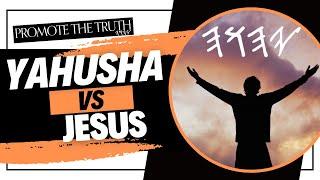 Yahusha vs. Jesus (Who Is The Savior?)