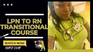 What to expect during LPN to RN Transitional course.