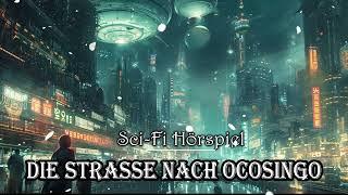 Die Strasse nach Ococingo | Sci-Fi Hörspiel