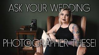 Questions to Ask Your Wedding Photographer BEFORE You Hire Them!