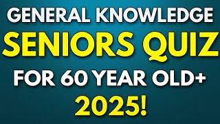 General Knowledge QUIZ for SENIORS 60+ - 2025 Quiz You MUST PASS!