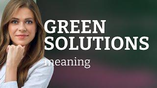 Understanding "Green Solutions": A Guide to Eco-Friendly Practices