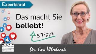 Das macht Sie beliebt! 5 Tipps um gefragter zu sein, geschätzt zu werden und sympathischer zu wirken