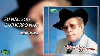 Waldick Soriano - Eu não sou cachorro não
