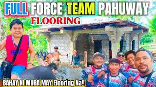 BAHAY NI MURA MAY FLOORING NA TEAM PAHUWAY FULL FORCE