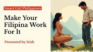 Make Your Filipina Work For It: don't make things too easy for her when dating in the Philippines