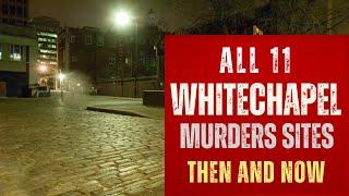 Jack The Ripper's London - All 11 Whitechapel Murders Sites Then And Now.