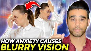 How Anxiety Causes BLURRY VISION (And How To Fix It)