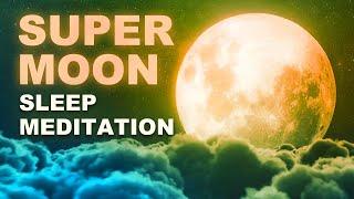 Super Moon Guided Sleep Meditation, Healing & Transformation Full Moon Meditation