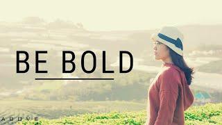 BE BOLD | Step Out In Faith - Inspirational & Motivational Video