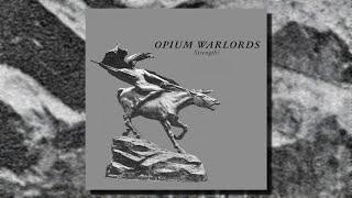 Opium Warlords - Strength! (Full Album)