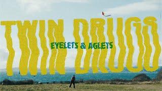 TWIN DRUGS - Eyelets & Aglets (Official Video)