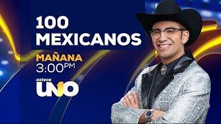 100 MEXICANOS MAÑANA 3 00 PM POR Azteca uno