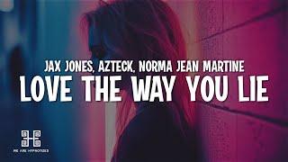 Jax Jones & Azteck - Love The Way You Lie (feat. Norma Jean Martine) (Lyrics)