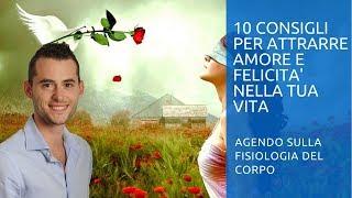 10 Consigli per Attrarre Amore e Felicità nella Tua Vita