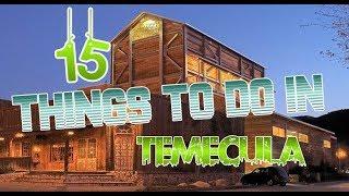 Top 15 Things To Do In Temecula, California