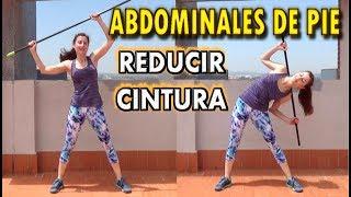 ABDOMINALES DE PIE - Reducir Cintura y Aplanar Abdomen Rápidamente