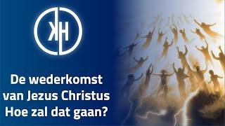 De wederkomst van Jezus Christus, hoe zal dat gaan?