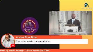 I don't Believe Nothin by Andrew Dixon | Inspired by Gino Jennings' Sermon