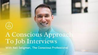 A Conscious Approach To Job Interviews - with Neil Seligman