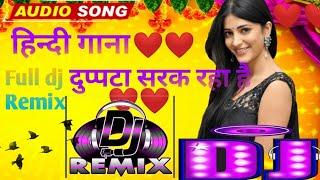 sadabahar hindi song || sadabahar hindi song dj Remix || dupatta sarak raha hai mera dil dhadak raha
