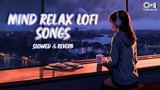 Mind Relax Lofi Songs | Monsoon Songs  | Romantic Hindi Songs | Slowed+Reverb Songs | Jukebox Songs