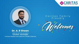 Advancing Neurocare at Caritas Hospital: Welcome Dr. A. R. Shan