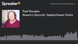 Revere's Records- Saskatchewan Rocks (part 7 of 13)